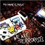 My Name Is Music � We Are Terrorists 
